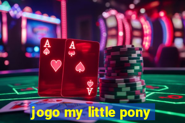 jogo my little pony